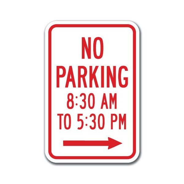 Signmission No Parking 8:30AM To 5:30PM w/right arrow 12inx18in Heavy Gauge Alums, A-1218 No A-1218 No Parking Signs - AM PM right - main